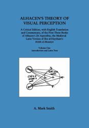 Alhacen's Theory of Visual Perception (First Three Books of Alhacen's de Aspectibus), Volume One--Introduction and Latin Text : Transactions, American Philosophical Society (vol. 91, Part 4)