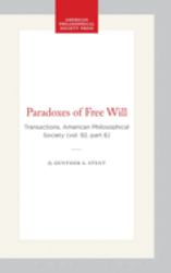 Paradoxes of Free Will : Transactions, American Philosophical Society (vol. 92, Part 6)