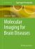 Molecular Imaging for Brain Diseases