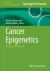 Cancer Epigenetics : Methods and Protocols