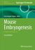Mouse Embryogenesis : Methods and Protocols