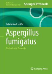 Aspergillus Fumigatus : Methods and Protocols