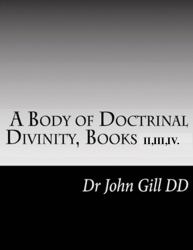 A Body of Doctrinal Divinity, Books II, III and IV