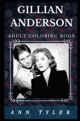 Gillian Anderson Adult Coloring Book : Famous the X Files Star and Prominent Actress Inspired Adult Coloring Book
