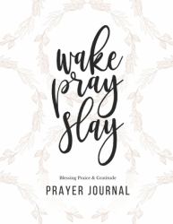 Prayer Journal : 3 Months Guided Diary to Blessing Praice & Gratitude 8. 5 X 11 Large Size (17. 54 X 11. 25 Inch) Notebook with Christian Bible Verse Quote: Wake Pray Slay