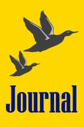 Journal : Waterfowl Hunting Blank Lined Journal; Duck, Goose Hunting
