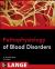Pathophysiology of Blood Disorders Pathophysiology of Blood Disorders