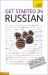 Get Started in Russian : Specially Created for Absolute Beginners