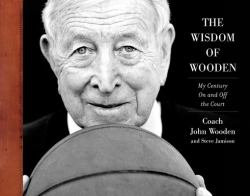 The Wisdom of Wooden: My Century on and off the Court