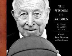 Wisdom of Wooden: My Century On and Off the Court