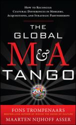 The Global M&a Tango: How to Reconcile Cultural Differences in Mergers, Acquisitions, and Strategic Partnerships