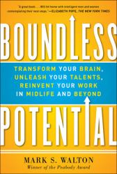 Boundless Potential: Transform Your Brain, Unleash Your Talents, and Reinvent Your Work in Midlife and Beyond