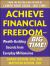 Achieve Financial Freedom  Big Time!: Wealth-Building Secrets from Everyday Millionaires