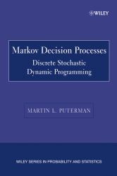 Markov Decision Processes : Discrete Stochastic Dynamic Programming