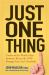 Just One Thing : Twelve of the World's Best Investors Reveal the One Strategy You Can't Overlook Just One Thing : Twelve of the World's Best Investors Reveal the One Strategy You Can't Overlook