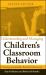 Understanding and Managing Children's Classroom Behavior : Creating Sustainable, Resilient Classrooms