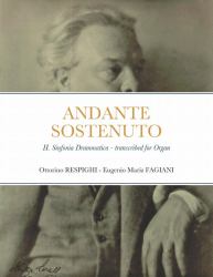 Andante Sostenuto : II. from the Sinfonia Drammatica by Ottorino Respighi, Transcribed for Organ