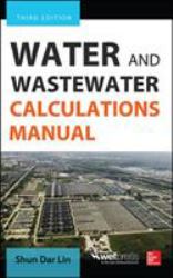 Water and Wastewater Calculations Manual, Third Edition