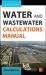 Water and Wastewater Calculations Manual, Third Edition