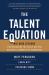 Talent Equation: Big Data Lessons for Navigating the Skills Gap and Building a Competitive Workforce