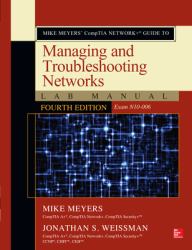 Mike Meyers CompTIA Network+ Guide to Managing and Troubleshooting Networks Lab Manual, Fourth Edition (Exam N10-006)