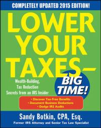 Lower Your Taxes - Big Time! : Wealth Building, Tax Reduction Secrets from an IRS Insider