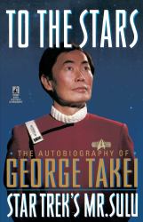 To the Stars : Autobiography of George Takei
