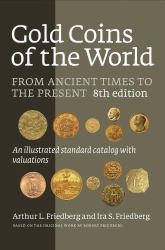 Gold Coins of the World : From Ancient Times to the Present. an Illustrated Standard Catalog with Valuations