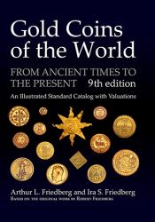 Gold Coins of the World : From Ancient Times to the Present. an Illustrated Standard Catalog with Valuations