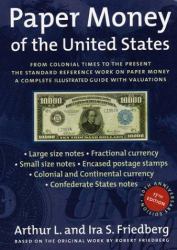 Paper Money of the United States : From Colonial Times to the Present: The Standard Reference Work on Paper Money