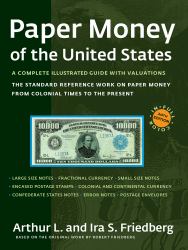 Paper Money of the United States : The Standard Reference Work on Paper Money from Colonial Times to the Present. a Complete Illustrated Guide with Valuations