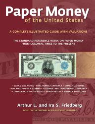 Paper Money of the United States : A Complete Illustrated Guide with Valuations