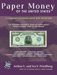 Paper Money of the United States : A Complete Illustrated Guide with Valuations