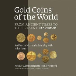 Gold Coins of the World : From Ancient Times to the Present. an Illustrated Standard Catalog with Valuations