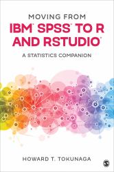 Moving from IBM® SPSS® to R and RStudio® : A Statistics Companion