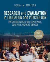 Research and Evaluation in Education and Psychology : Integrating Diversity with Quantitative, Qualitative, and Mixed Methods