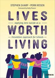 Lives Worth Living : Applying Zero Suicide As a Prevention Approach for Schools