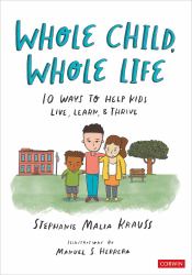Whole Child, Whole Life : 10 Ways to Help Kids Live, Learn, & Thrive