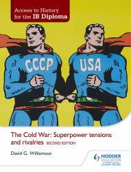 Access to History for the IB Diploma: the Cold War: Superpower Tensions and Rivalries Second Edition : Hodder Education Group