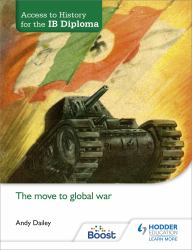 Access to History for the IB Diploma: the Move to Global War : Hodder Education Group