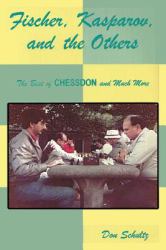 Fischer, Kasparov, and the Others : The Best of Chessdon and Much More