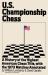 US Championship Chess, with the Games of the 1973 Tournament : A History of the Highest American Chess Title, with the 1973 Matches Annotated