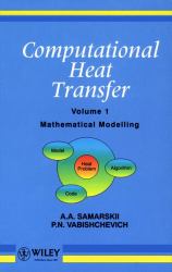 Computational Heat Transfer, Volume 1 : Mathematical Modelling