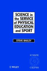 Science in the Service of Physical Education and Sport : The Story of the International Council of Sport Science and Physical Education 1956 - 1996