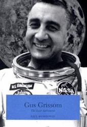 Gus Grissom : The Lost Astronaut