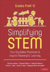 Simplifying Stem [Prek-5] : Four Equitable Practices to Inspire Meaningful Learning