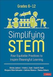 Simplifying Stem : Four Equitable Practices to Inspire Meaningful Learning