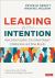 Leading with Intention : How School Leaders Can Unlock Deeper Collaboration and Drive Results