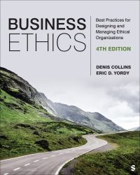 Business Ethics : Best Practices for Designing and Managing Ethical Organizations