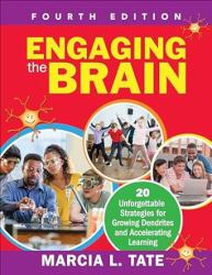 Engaging the Brain : 20 Unforgettable Strategies for Growing Dendrites and Accelerating Learning